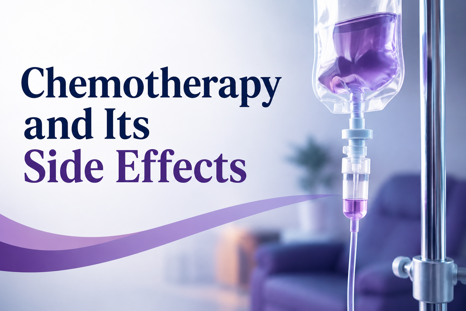 Chemotherapy and Its Side Effects: What Every Cancer Patient Should Know